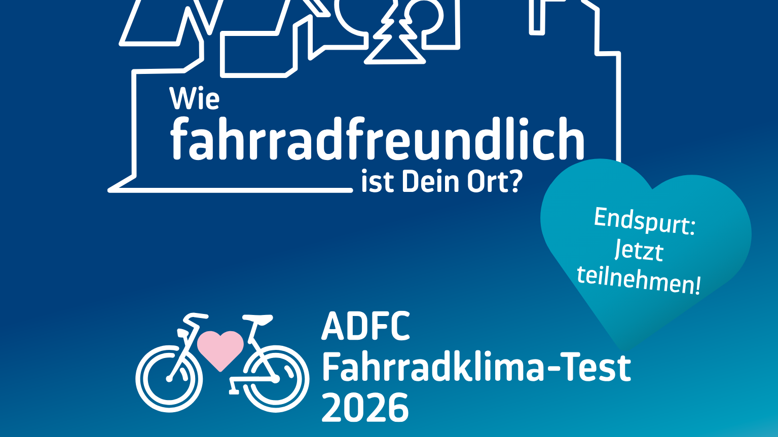 Grafik auf dunkelblauem Hintergrund. Weiße Linien zeigen Häuser, Bäume und Hochhäuser. Darunter steht: Wie fahrradfreundlich ist Dein Ort? Unten das Logo des ADFC Fahrradklima-Tests 2026 mit einem Fahrrad und einem rosa Herz. Ein türkisfarbenes Herz wirbt: Endspurt: Jetzt teilnehmen!